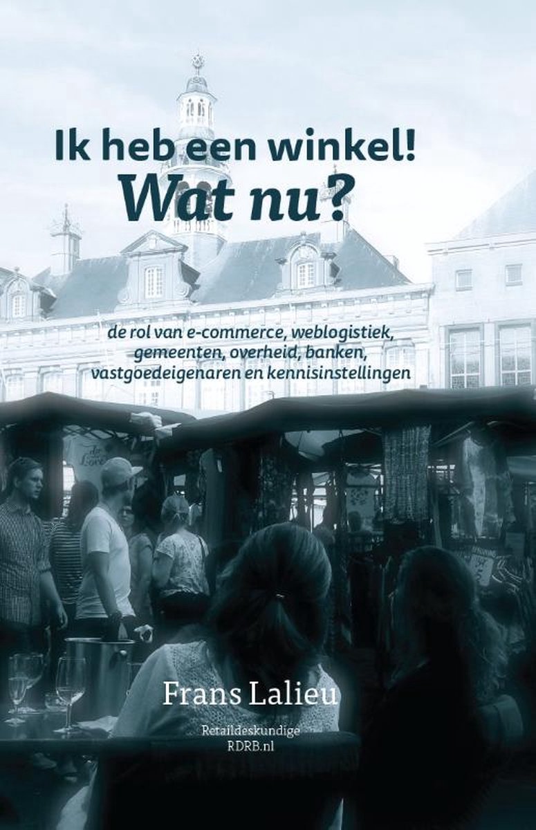 Cover van Ik heb een winkel! Wat nu? van Frans Lalieu