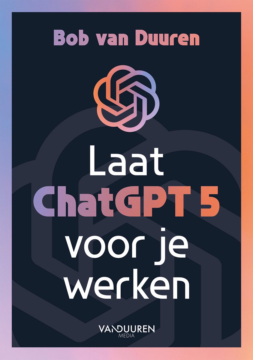 Cover van Laat ChatGPT 5 voor je werken! van Bob van Duuren