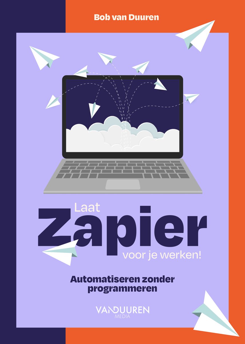 Cover van Laat Zapier voor je werken! van Bob van Duuren